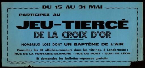 1 vue  - Du 15 au 31 mai, participez au jeu-tiercé de la Croix d\'or Rue de la Fontaine-Blanche, rue du pont, quai deLéon (ouvre la visionneuse)